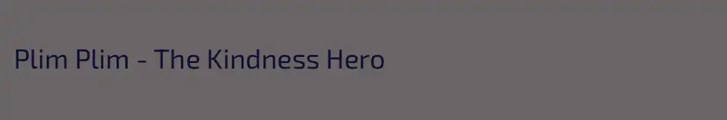 Plim Plim - The Kindness Hero